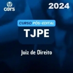 TJ PE - Juiz de Direito - Pós Edital (CERS 2024) - Magistratura Estadual